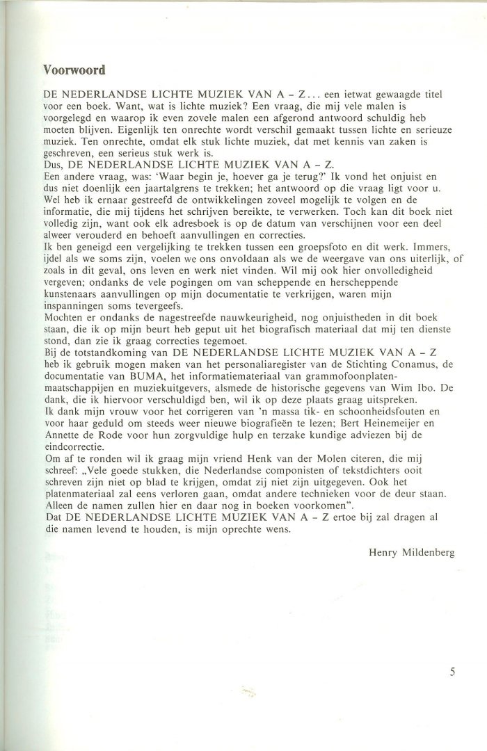 Mildenberg, Henry .. die ook het voorwoord schreef - De Nederlandse lichte muziek van A-Z .. Dimitri van Toren en Cor Steyn & Sylvain Poons maar ook Frans Poptie , Bennie Neyman , Pim Jacohs, Arne Jansen en heel veel meer