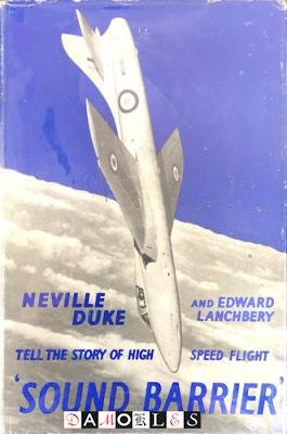 Nevil Duke, Edward Lanchbery - Sound Barrier. The Story of High-Speed Flight
