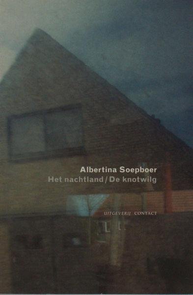 Soepboer, Albertina. - Het nachtland / De knotwilg.