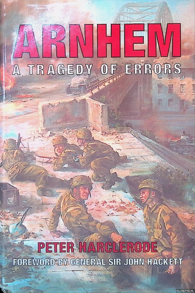 Harclerode, Peter - Arnhem: A Tragedy of Errors