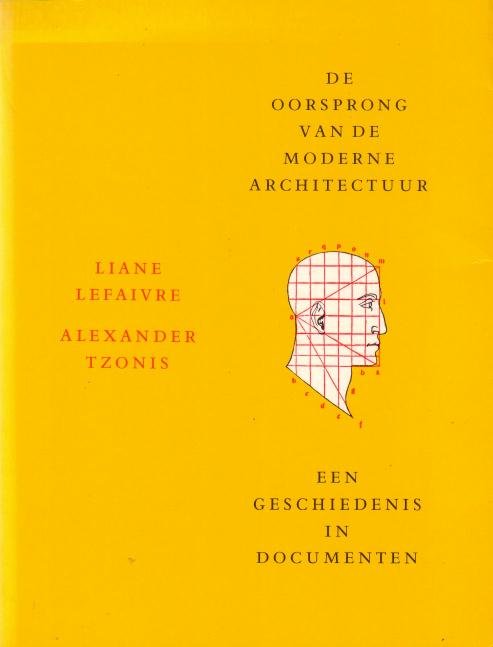 Lefaivre, Liane, Alexander Tzonis, - De oorsprong van de moderne architectuur. Een geschiedenis in documenten.