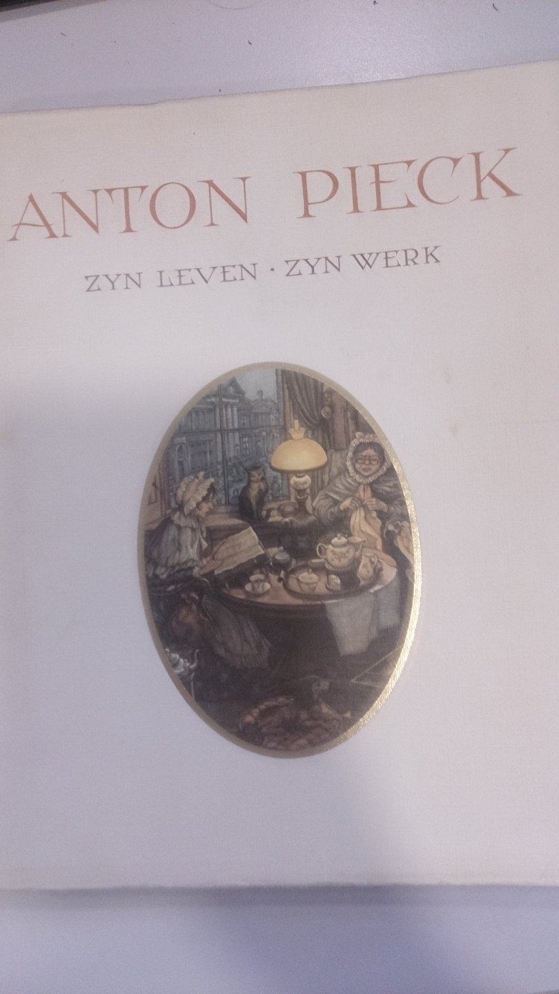 Pieck, Anton - Zyn leven, Zyn werk