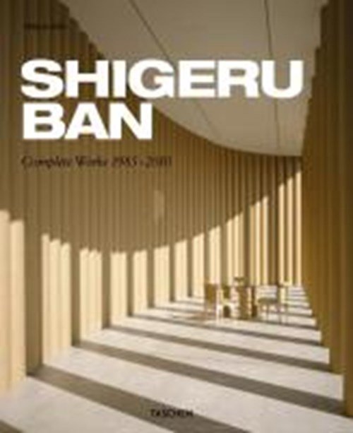 Philip Jodidio - Shigeru Ban: Complete Works 1985-2010