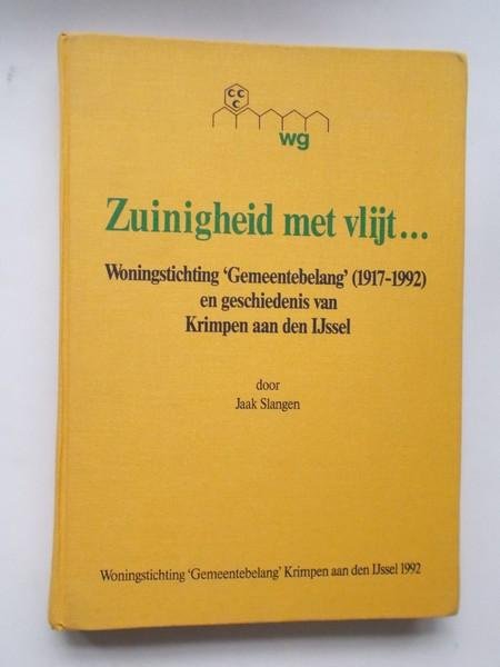 SLANGEN, JAAK, - Zuinigheid met vlijt... Woningstichting Gemeentebelang (1917-1992) en geschiedenis van Krimpen a/d Ijssel.