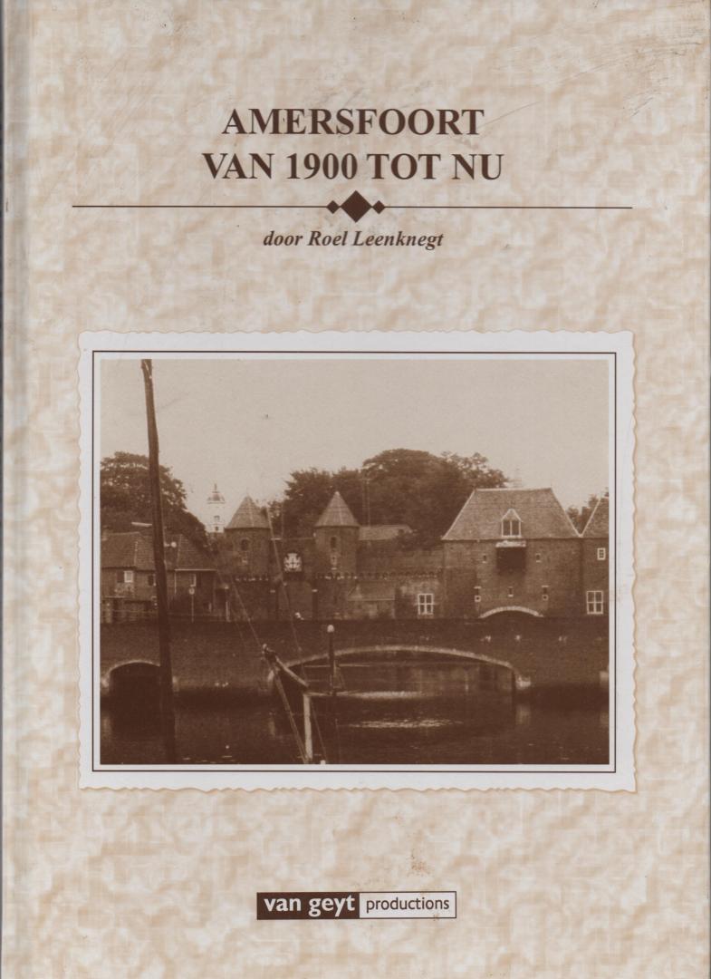 Leenknegt, Roel - Amersfoort van 1900 tot nu