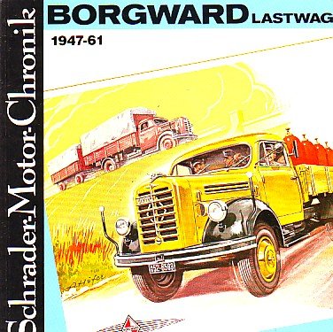  - Schrader Motor-chronik, Borgward Lastwagen 1947-61
