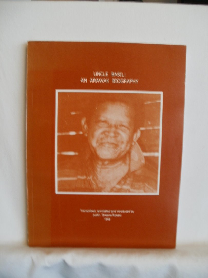 Greene-Roesel, Justin - Uncle Basil; An Arawak Biography.