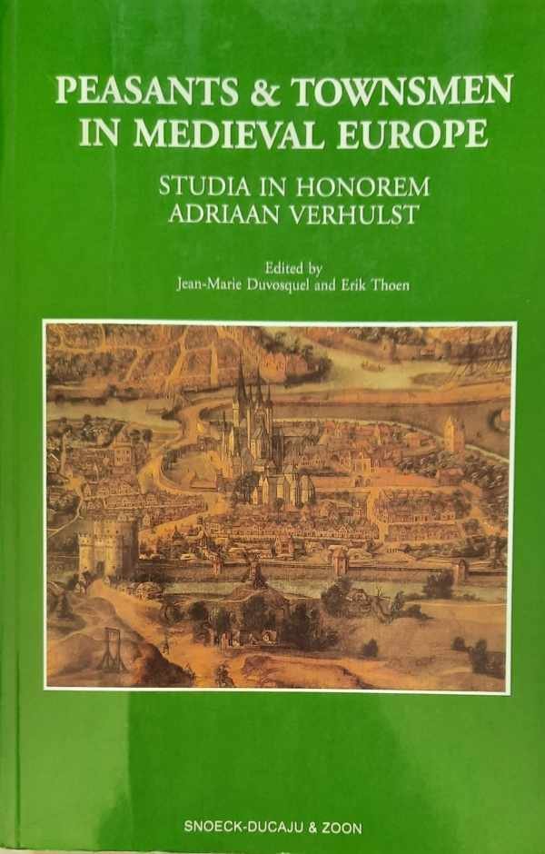 DUVOSQUEL Jean-Marie, THOEN Erik, [VERHULST Adriaan] - Peasants & Townsmen in Medieval Europe. Studia in Honorem Adriaan Verhulst