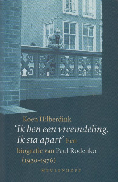 Hilberdink (1957), Koen. - Ik ben een vreemdeling . Ik sta apart - een biografie van Paul Rodenko (1920-1976)