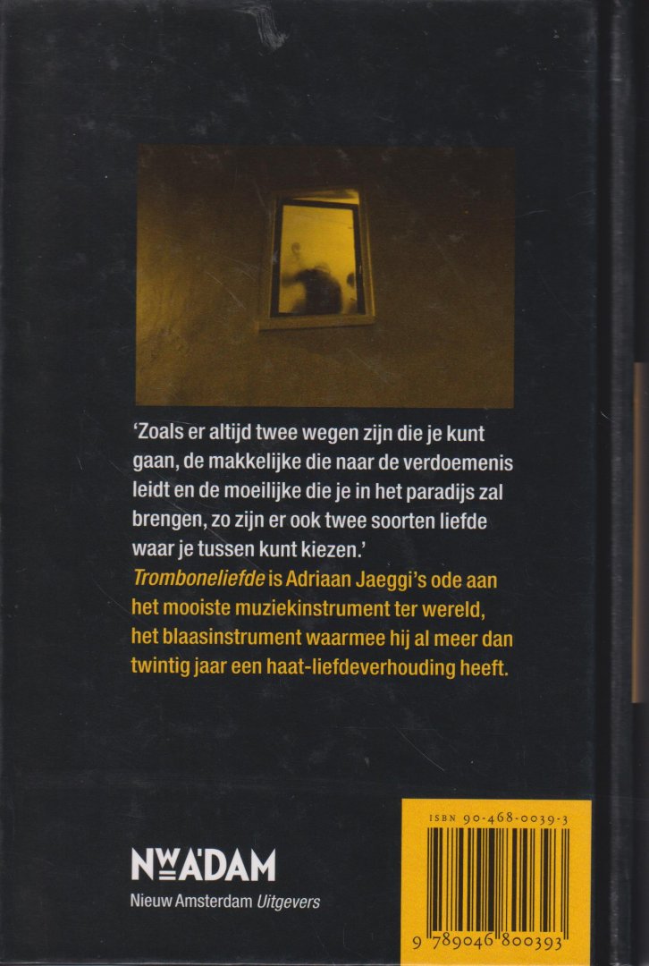 Jaeggi (Wassenaar, 3 april 1963 - Amsterdam, 10 juni 2008), Adriaan Jan - Tromboneliefde - Jaeggi's ode aan het mooiste muziekinstrument ter wereld.