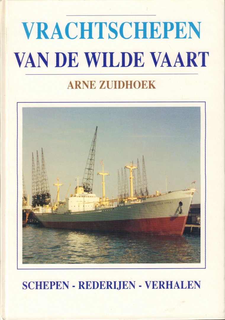 Zuidhoek, Arne - Vrachtschepen van de Wilde Vaart (Schepen - Rederijen - Verhalen), 160 pag. hardcover, gave staat