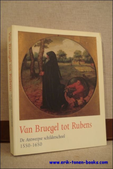 N/A; - VAN BRUEGEL TOT RUBENS. DE ANTWERPSE SCHILDERSCHOOL 1550 - 1650,