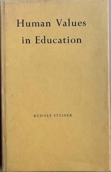 Steiner, Rudolf - HUMAN VALUES IN EDUCATION. Ten lectures given in Arnheim (Holland), July 17-24, 1924.