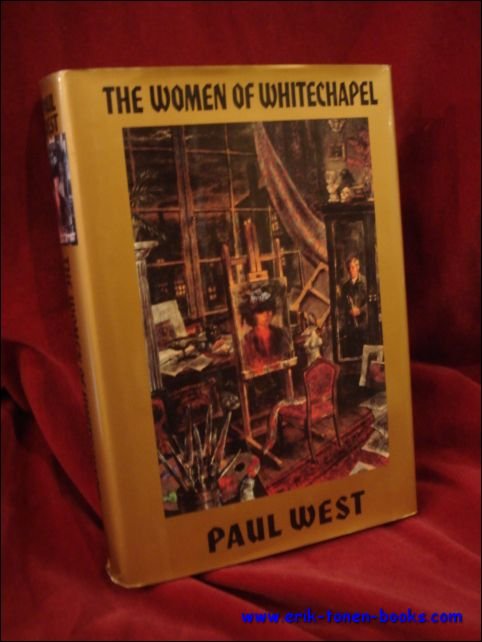 Paul West. - women of Whitechapel.