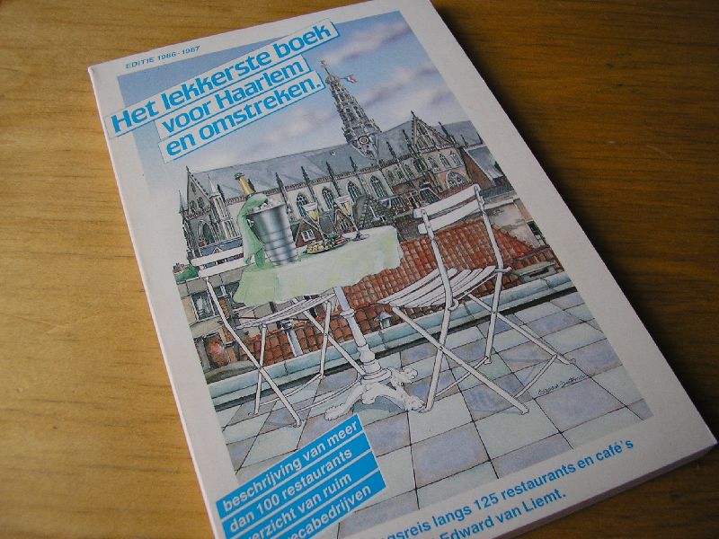 Liemt, Edward v en Peper, Cees - Het lekkerste boek voor Haarlem en omstreken, editie 1986-1987; ontdekkingsreis langs 125 restaurants en cafe`s met Edward van Liempt