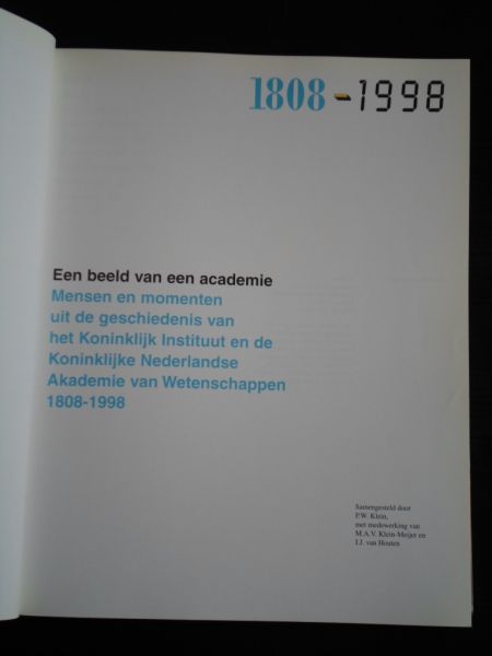 Kleijn ea, samenstelling P.W. - Een beeld van een academie, mensen en momenten uit de geschiedenis van het Koninklijk Instituut en de Koninklijke  Nederlandse Academie van Wetenschappen, 1808-1998