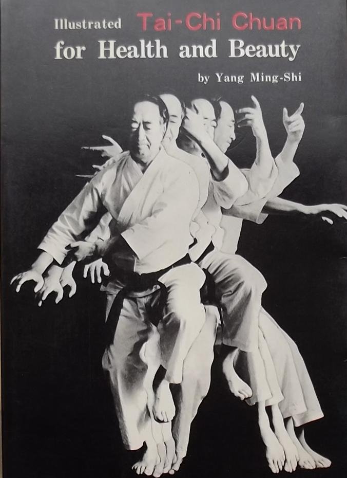 Ming-Shi, Yang - Illustrated Tai - Chi Chuan for Health and Beauty.