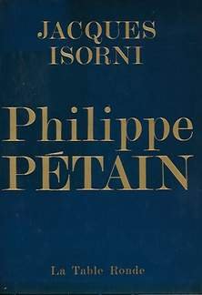 ISORNI Jacques - Philippe Pétain.