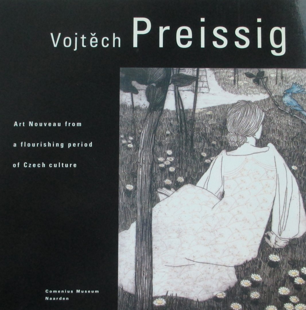 Brabcová, Jana - Vojtěch Preissig : art nouveau from a flourishing period of Czech culture.
