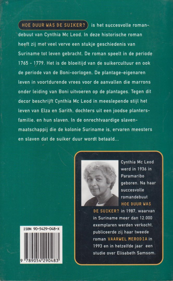 Mc Leod (1936 Paramaribo Suriname), Cynthia - Hoe duur was de suiker? 'De achttiende eeuw: het is de bloeitijd van de suikercultuur en ook de periode van de Boni-oorlogen. Plantage-eigenaren leven in voortdurende angst voor de aanvallen die marrons uitvoeren op de plantages.