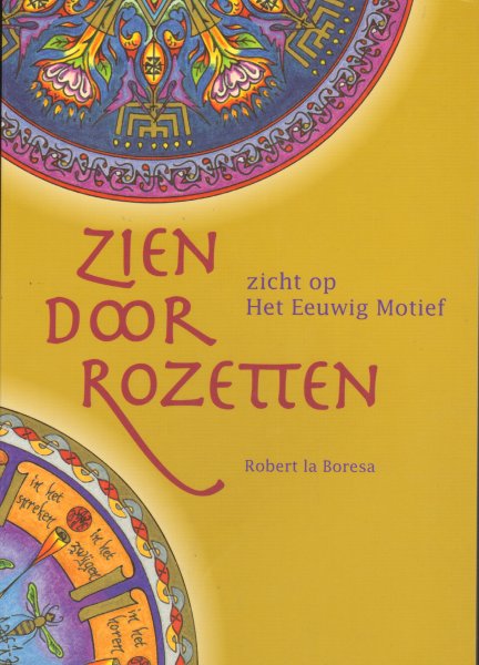 Boresa, Robert la - Zien door Rozetten (Zicht op het Eeuwig Motief), 80 pag. softcover, zeer goede staat