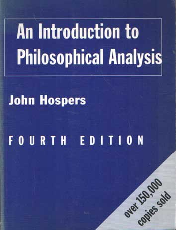 Hospers, John - An Introduction to Philosophical Analysis. Fourth edition.