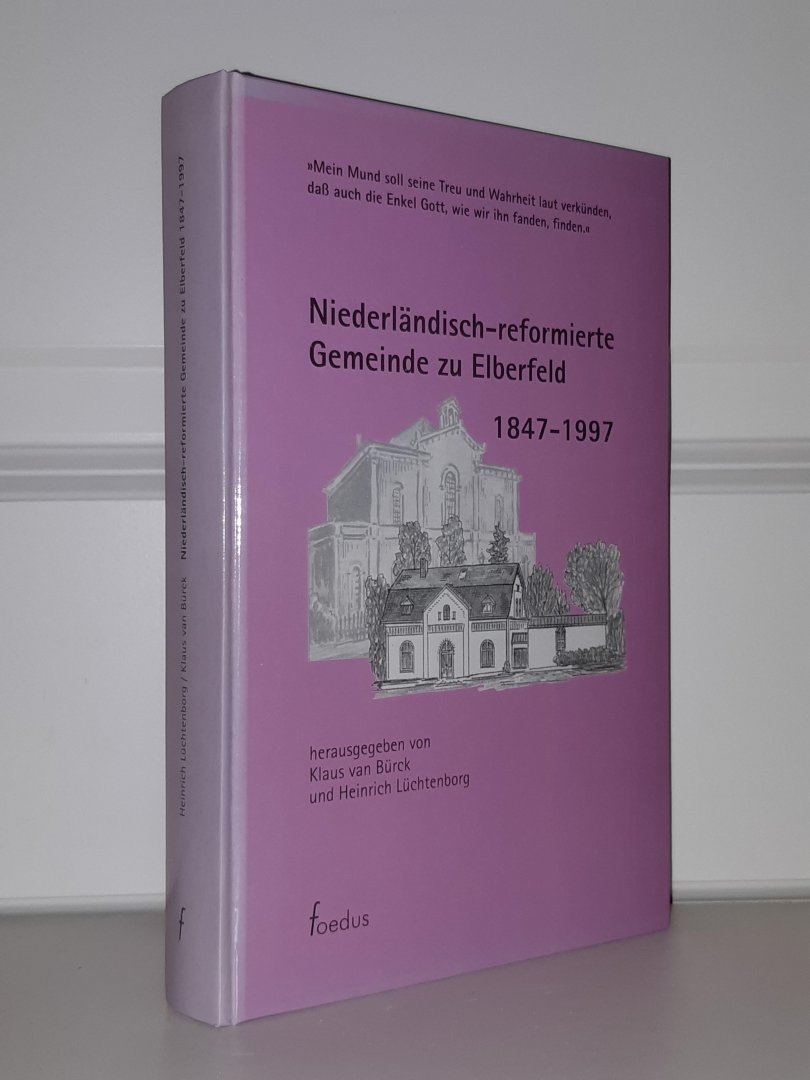 Burck & Luchtenborg - 150 Jahre Niederländisch-Reformierte Gemeinde zu Elberfeld 1847-1997