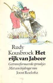 Kousbroek, Rudy - Het rijk van Jabeer. Getransformeerde sprookjes . Met een bijdrage van Joost Roelofsz