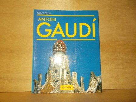 Zerbst, Rainer - Antoni Gaudí 1852-1926 a life devoted to architecture