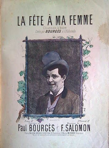 Salomon, F.: - La fête à ma femme. Chanson à boire créée par Bourges à l`Eldorado. Paroles de Paul Bourges
