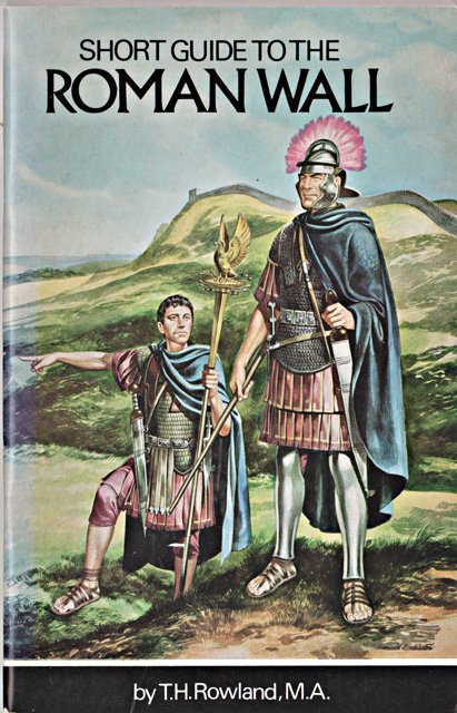 Rowland, T.H. - A Short Guide to the Roman Wall