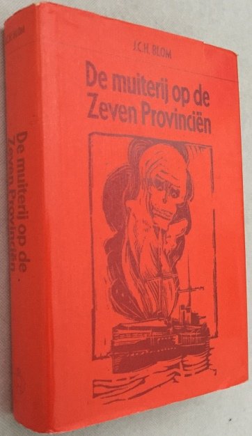 Blom, J.C.H., - De muiterij op de Zeven Provinciën. [Hardcover editie]