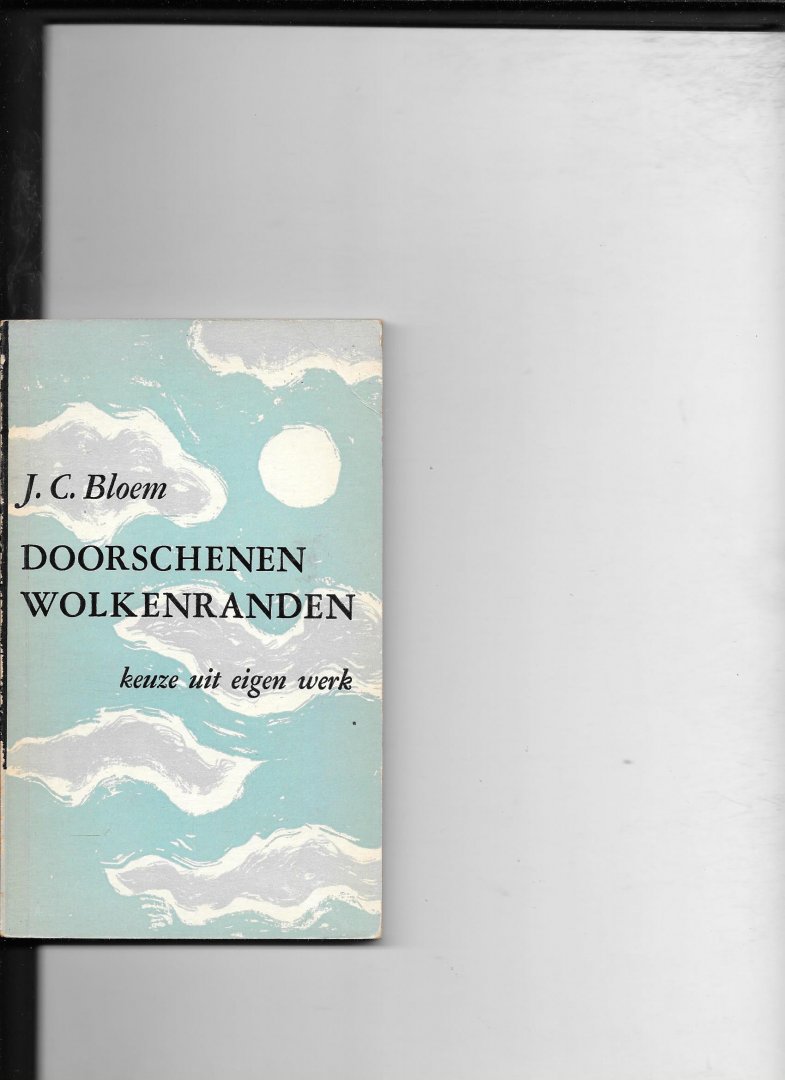 Bloem,J.C. - Doorschenen wolkenranden; keuze uit eigen werk