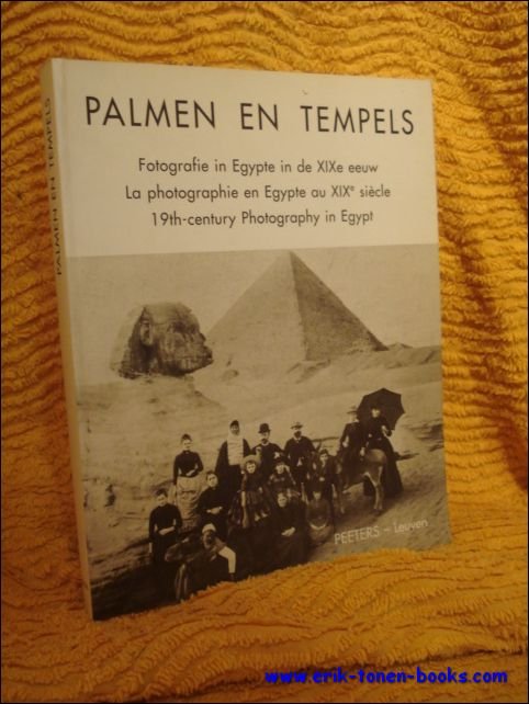 Rammant-Peeters A - Palmen en tempels , Fotografie in Egypte in de XIXe eeuw.  - La photographie en Egypte au XIXe siecle.  - XIXth-Century Photography in Egypt