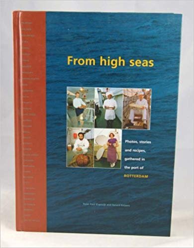  - From high seas / photo;s, stories and recipe, gathered in the port of Rotterdam