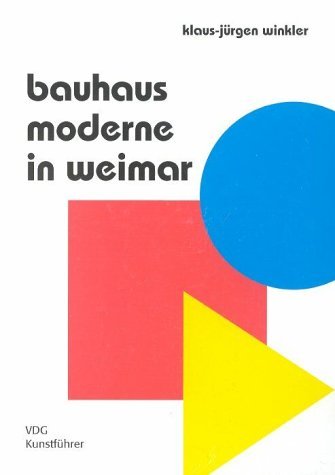 Klaus-Jurgen Winkler - Moderne in Weimar 1919-1933. Bauhaus Bauhochschule Neues bauen