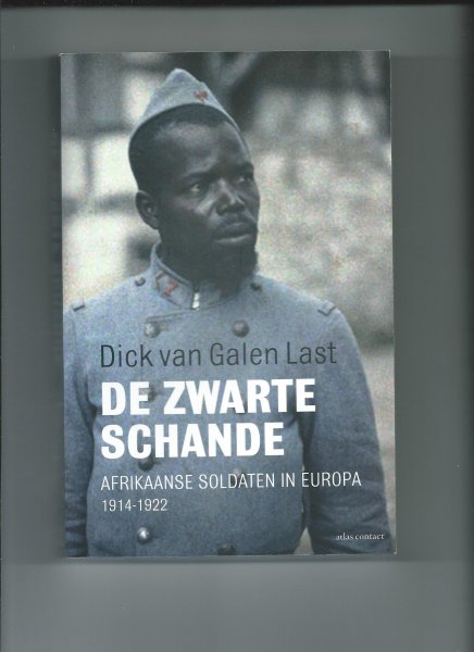 Galen Last, Dick van - De zwarte schande. Afrikaanse soldaten in Europa 1914-1922