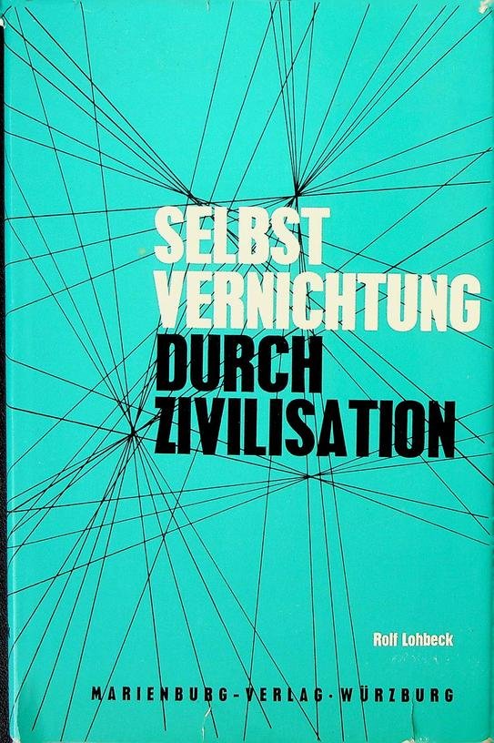 Lohbeck, Rolf - Selbstvernichtung durch Zivilisation