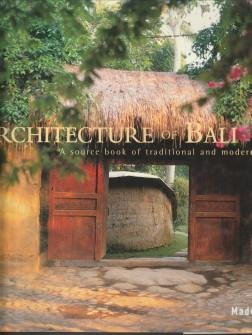 WIJAJA, MADE - Architecture of Bali. A source book of traditional and modern forms