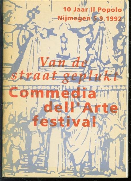 Mellink, Gerdie., Karel Verdonschot en Gerard Fasel. - Van de straat geplukt - Commedia del Arte festival - 10 jaar Il Popolo