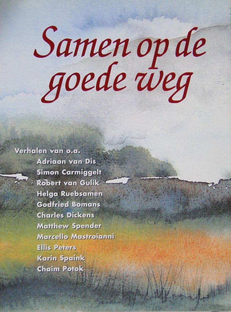 Dis, A. v. ; Gulik, R. v. ; Mastroianni, M. ;  Potok, Ch. ; Spaink, K. ; e.a. - Samen op de goede weg : verzameling verhalen die de lezer meeneemt op een literaire reis