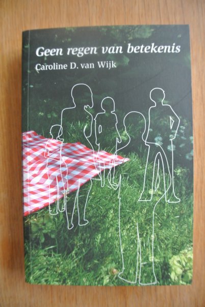 Wijk, Caroline D. van - GEEN REGEN VAN BETEKENIS