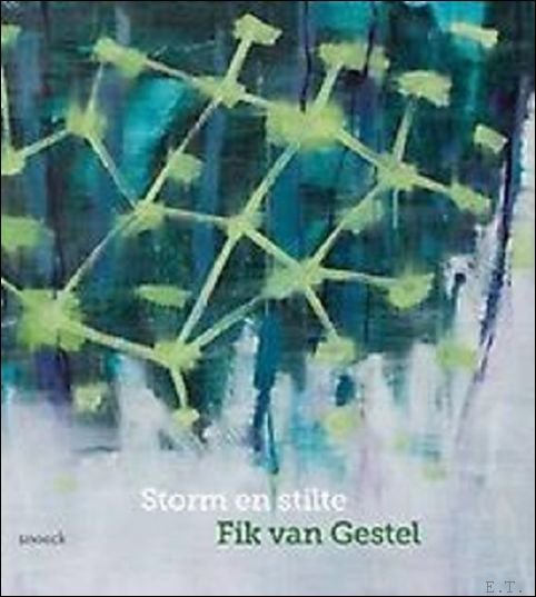 Annelies Nagels,Fik Van Gestel,Johan Pas,Marc Ruyters - Fik van Gestel. storm en stilte.