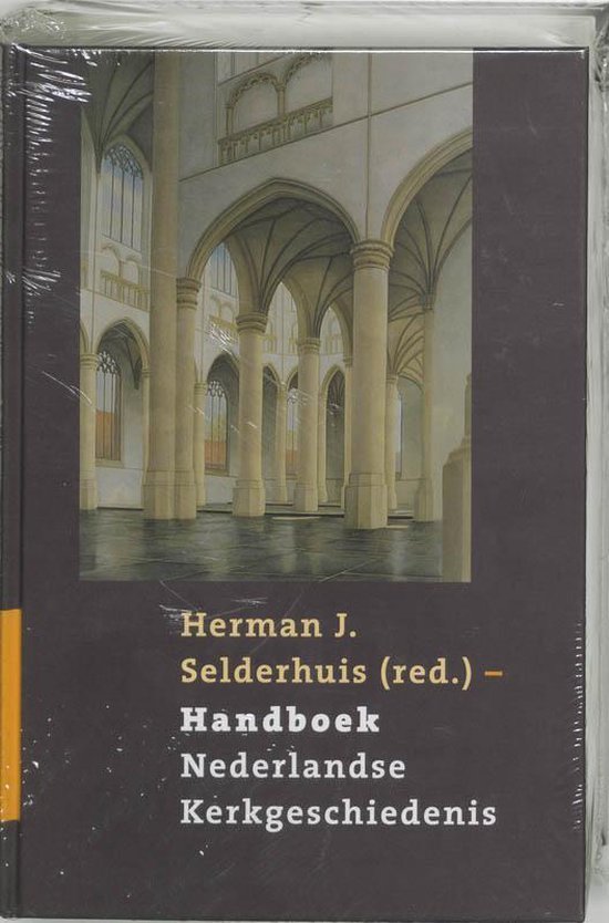 Herman J. Selderhuis - Handboek Nederlandse Kerkgeschiedenis