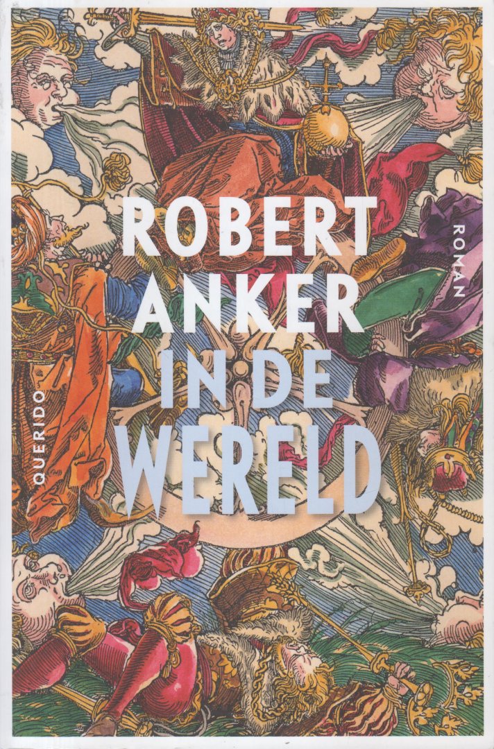 Anker (Oostwoud, 27 april 1946 - Amsterdam, 20 januari 2017), Rengert Robert - In de wereld - In de wereld speelt zich af tussen 1467 en 1500, beginnend en eindigend in Gent. De roman opent met een schildering van de intocht van de nieuwe hertog, Karel de Stoute, die hevig botst met de terugkeer van de processie van St Livinus