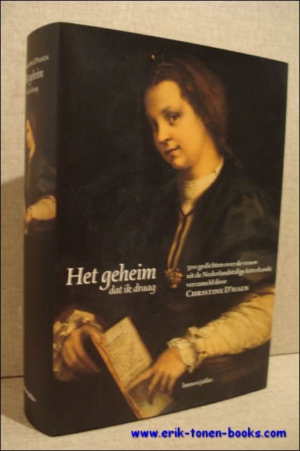 D'haen, Christine. - geheim dat ik draag. 500 gedichten over de vrouw uit de Nederlandstalige letterkunde. D'haen, Christine. - geheim dat ik draag. 500 gedichten over de vrouw uit de Nederlandstalige letterkunde.