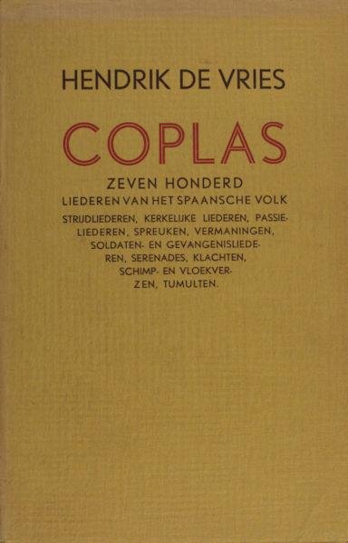 Vries, Hendrik de. - Coplas. Zeven Honderd strijdliederen, kerkelijke liederen, passieliederen, spreuken, vermaningen, beschuldigingen, soldaten- en gevangenisliederen (...) van het Spaansche Volk