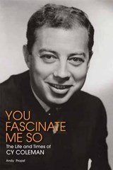 You Fascinate Me So - The Life and Times of Cy Coleman