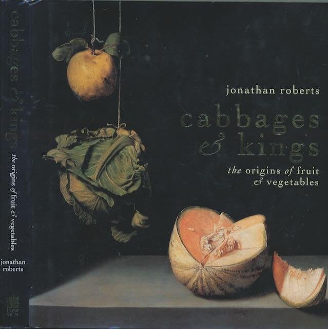 Roberts, Jonathan. - Cabbages & Kings: The origins of fruits and vegetables.
