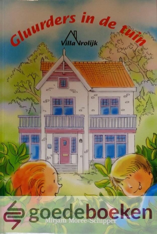 Moree - Schipper, Mirjam - Gluurders in de tuin *nieuw* --- Serie Villa Vrolijk, deel 1
